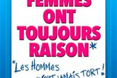 Les femmes ont toujours raison, les hommes n'ont jamais tort  Bordeaux