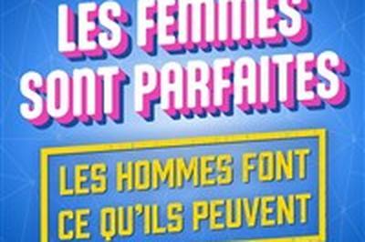 Les femmes sont parfaites, les hommes font ce qu'ils peuvent  Aix en Provence