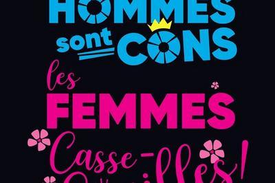 Les Hommes sont cons, les Femmes casse-couilles !  Pont du Casse