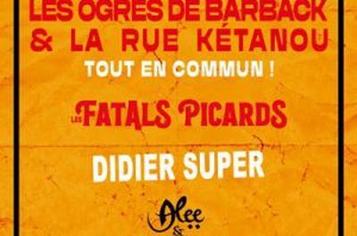 Les Ogres De Barback, La Rue Ktanou, Les Fatals Picards et D.Super  Vienne