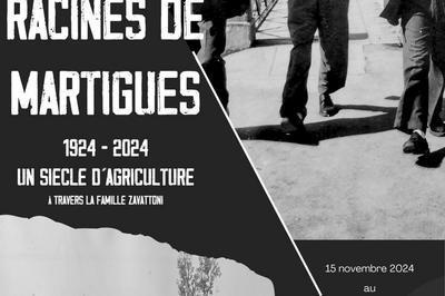 Les Racines de Martigues, Un Sicle D'Agriculture, 1924-2024