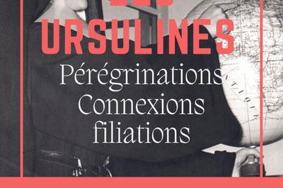 Les Ursulines : prgrinations, connexions, filiations  Beaugency