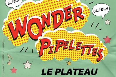 Les Wonder Pipelettes Se Couchent Tard : Plateaux D'Humour Nocturne 99% Féminin à Bordeaux