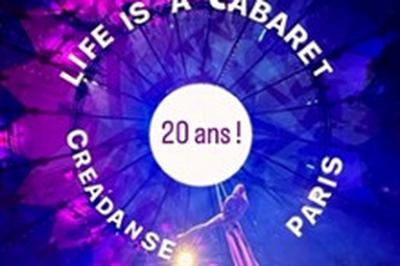 Life Is A Cabaret By Creadanse Paris, 20e Anniversaire  Paris 11me