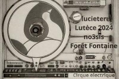 Luciefer, Lutce 2024, Fort Fontaine, No3sis  Paris 20me