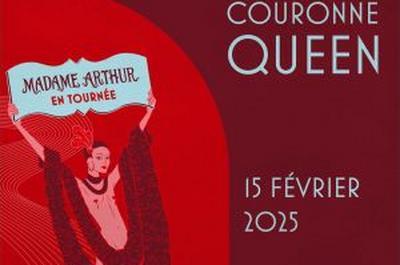 Madame Arthur Couronne Queen  Villeurbanne