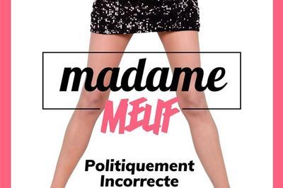Madame Meuf Dans Politiquement Incorrecte  Montpellier