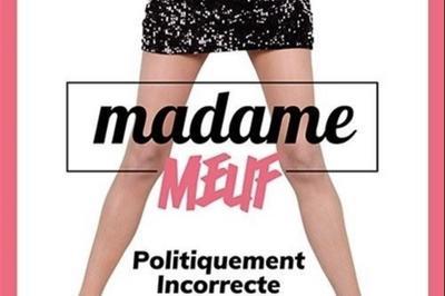 Madame Meuf Dans Politiquement Incorrecte  Avignon