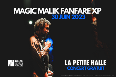 Magic Malik Fanfare XP  Paris 19me