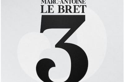Marc-Antoine Le Bret Dans 3 - En Rodage à Rouen