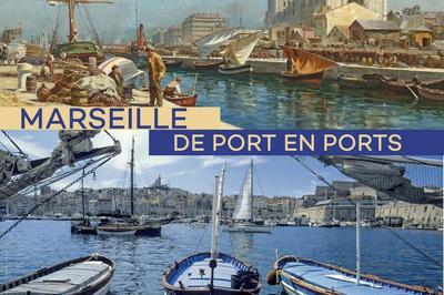 Marseille, de Port en Ports