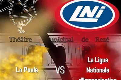Match d'impro : la LNI  vs la Poule  Reze