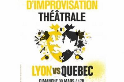 Match D'impro Thtrale Lyon Vs Qubec  Villeurbanne