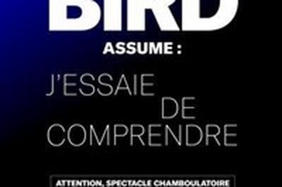 Max Bird assume : J'essaie de comprendre  Paris 10me