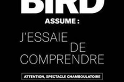 Max Bird dans J'essaie de comprendre  Caen