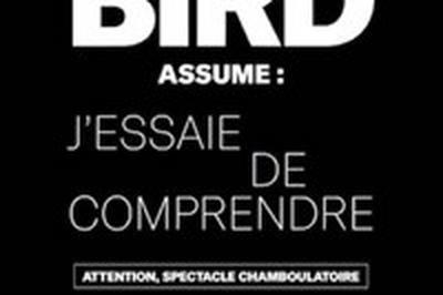 Max Bird dans J'essaie de comprendre  Rouen