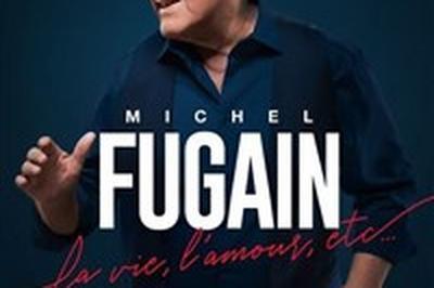 Michel Fugain : La vie, l'amour, etc...  Le Blanc Mesnil