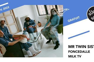 Mr Twin Sister / Foncedalle / Milk Tv  Paris 12me