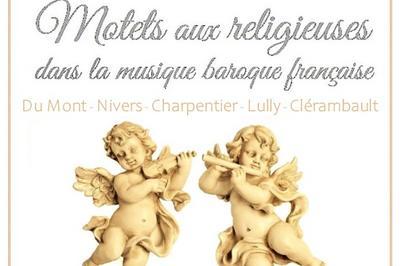 Musique Baroque Franaise pour Choeur de femmes,  Solistes  et  Instruments anciens  Paris 17me