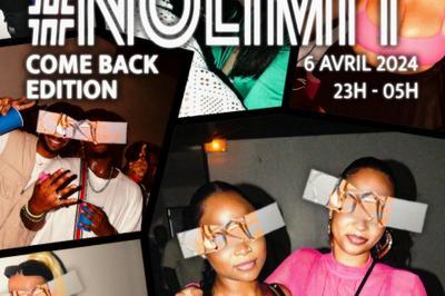 No Limit, Come Back Edition Toujours Jusqu'a Plus Soif  Montreuil