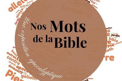 Nos Mots De La Bible - Une Exposition Apocalyptique  Orlans