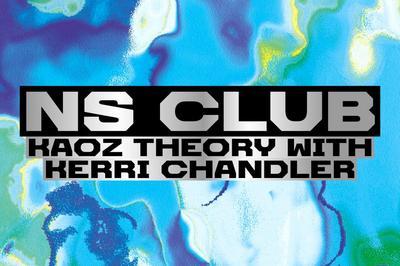 Ns Club: Kaoz Theory With Kerri Chandler  Lyon