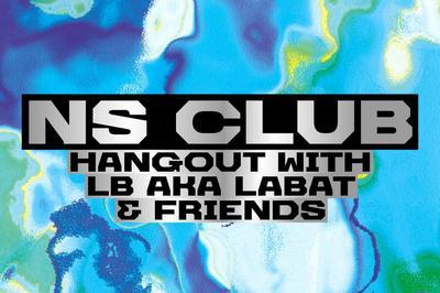 Ns Club: Hangout With Lb Aka Labat and Friends  Lyon