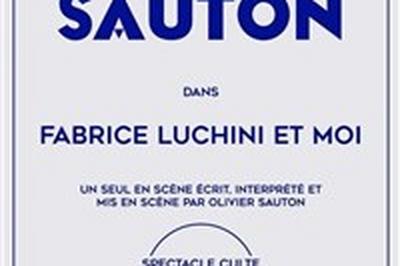 Olivier Sauton dans Fabrice Luchini et Moi  Saint Etienne