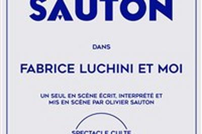 Olivier Sauton dans Fabrice Luchini et moi  Grenoble