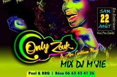 Only Zouk / En Extrieur / Mix Dj M'Jie / Pool - BBQ - Bokits  Montpellier