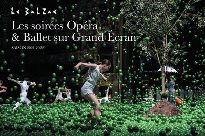 Opéras et Ballets sur grand écran: Saison 2021 et 2022 au cinéma le Balzac