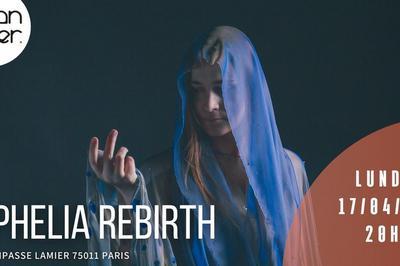 Ophelia Rebirth  Paris 11me