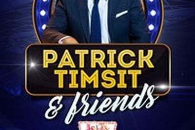 Patrick Timsit & Friends  Strasbourg