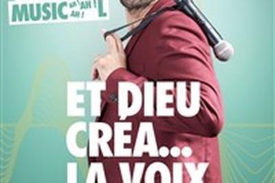 Philippe Roche dans et Dieu cra... La voix  Bordeaux