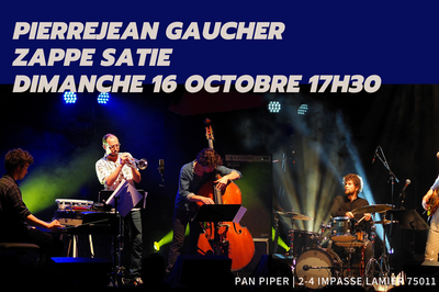 Pierrejean Gaucher / Zappe Satie  Paris 11me