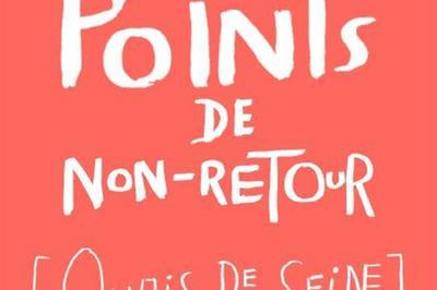 Points De Non-Retour [Quais De Seine] à Paris 20ème