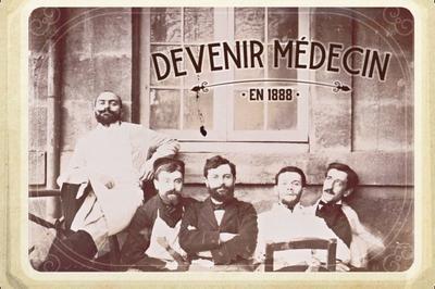 Quoi de vieux docteur ? Devenir mdecin  bordeaux en 1888  Bordeaux
