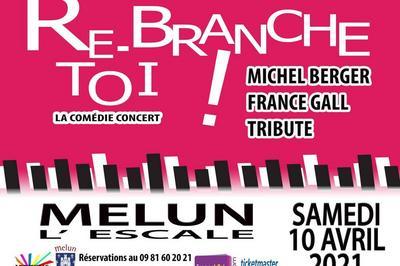 Re-branche Toi ! (tribute Michel Berger / France Gall)  Melun
