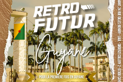 Rtro Futur Guyane  Cayenne