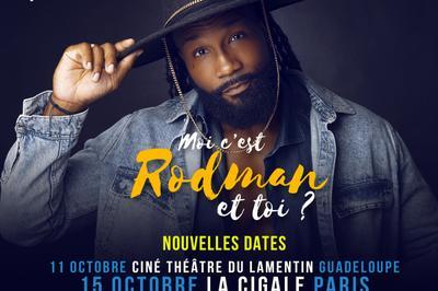 Rodman, Moi C'est Rodman et Toi?  Fort De France
