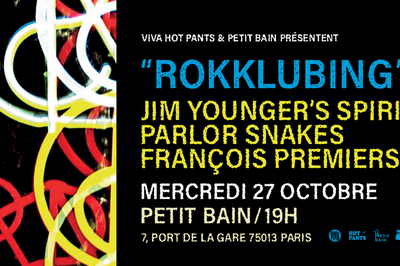 RoKKlubing #1 Franois Premiers + Parlor Snakes + Jim Younger'S Spirit  Paris 13me