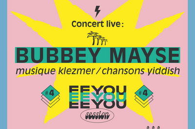 Eeyou Session #4 : concert live - Bubbey Mayze à Nantes
