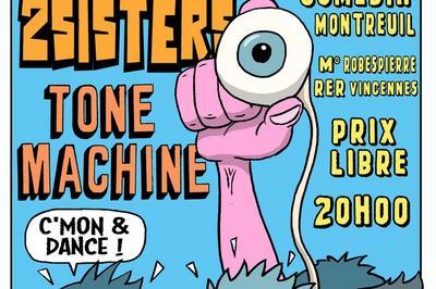 Slickers,2sisters, Tone Machine  Montreuil