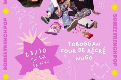 Soire French Pop !  Toboggan, Wugo et Cour de Rcr  Villeurbanne
