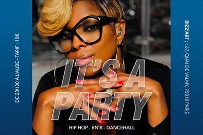 Soire It's A Party. Hip Hop - Rnb - Dancehall   Paris 10me