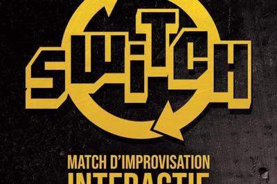 SWITCH (match d'improvisation interactif)  Paris 18me