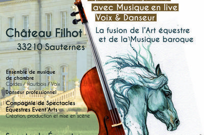 Symphonies questres au Chateau Filhot, Spectacle questre musical baroque+ dgustation de vin Sauternes