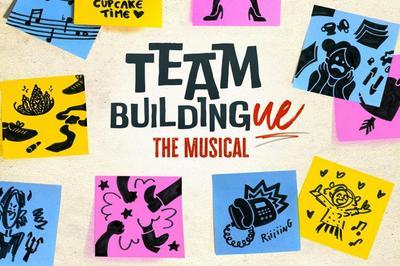 Team Buildingue : The Musical  Paris 6me