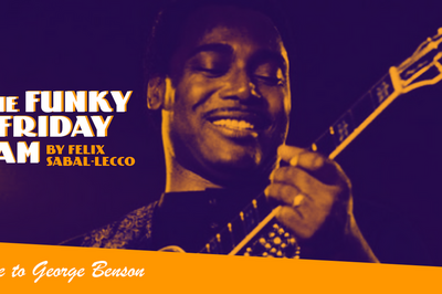 The Funky Friday Jam By Felix Sabal Lecco : Tribute To George Benson  Paris 19me