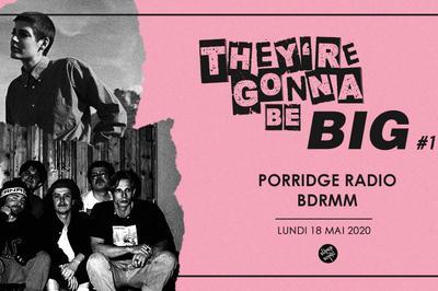 They'Re Gonna Be Big #1 - Porridge Radio - BDRMM  Paris 12me